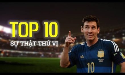 Top 10 sự thật thú vị về Lionel Messi