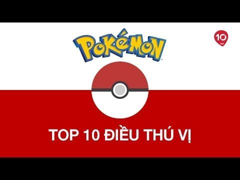 Top 10 sự thật thú vị về Pokemon