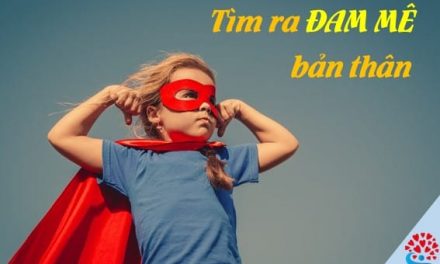 Tìm ra đam mê bản thân – Làm thế nào?
